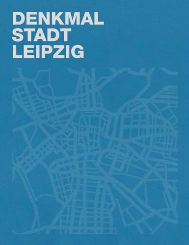 Denkmal – Stadt – Leipzig: 30 Jahre kommunale Denkmalpflege