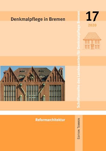 Denkmalpflege in Bremen: Heft 17 - Reformarchitektur (Schriftenreihe des Landesamtes für Denkmalpflege Bremen) von Edition Temmen