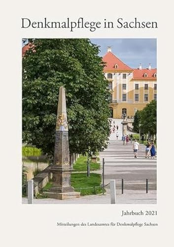 Denkmalpflege in Sachsen: Mitteilungen des Landesamtes für Denkmalpflege Sachsen, Jahrbuch 2021 (Denkmalpflege in Sachsen: Jahrbücher) von Sandstein Kommunikation