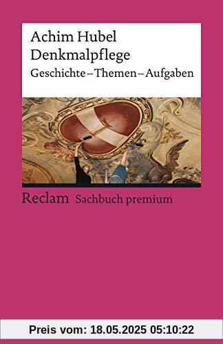 Denkmalpflege: Geschichte – Themen – Aufgaben. Eine Einführung (Reclams Universal-Bibliothek)