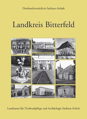 Denkmalverzeichnis Sachsen-Anhalt, Bd. 13. Landkreis Bitterfeld Denkmalverzeichnis Sachsen-Anhalt, Bd. 13. Landkreis Bitterfeld von Michael Imhof Verlag