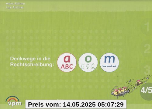 Denkwege in die Rechtschreibung: a-o-m 4/5. Schülerheft 4./5. Schuljahr