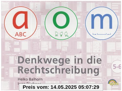 Denkwege in die Rechtschreibung: a-o-m 5/6. Schülerheft 5./6. Schuljahr