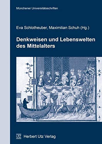 Denkweisen und Lebenswelten des Mittelalters (Münchner Kontaktstudium Geschichte) von utzverlag GmbH