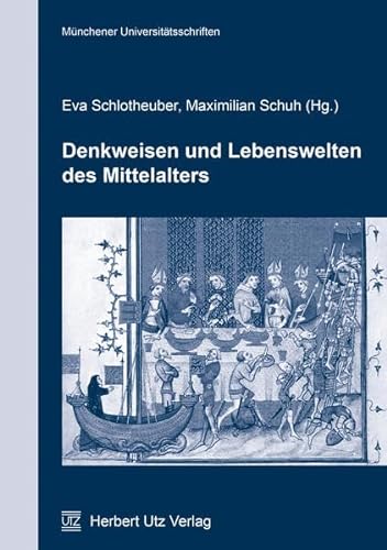 Denkweisen und Lebenswelten des Mittelalters (Münchner Kontaktstudium Geschichte)