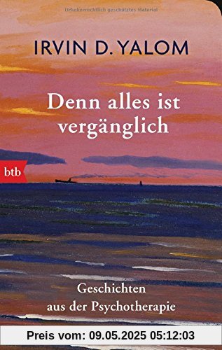 Denn alles ist vergänglich: Geschichten aus der Psychotherapie – Geschenkausgabe