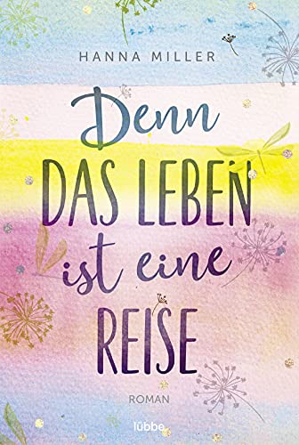 Denn das Leben ist eine Reise: Roman von Bastei Lübbe