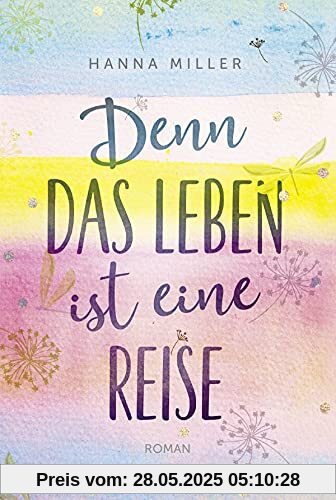 Denn das Leben ist eine Reise: Roman