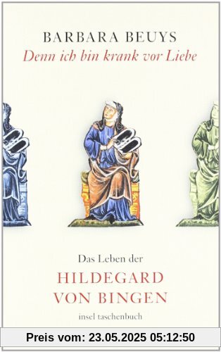 Denn ich bin krank vor Liebe: Das Leben der Hildegard von Bingen (insel taschenbuch)