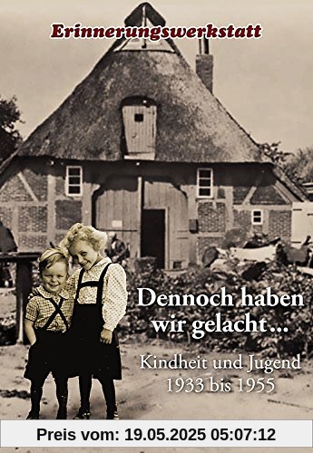 Dennoch haben wir gelacht...: Kindheit und Jugend 1933 bis 1955