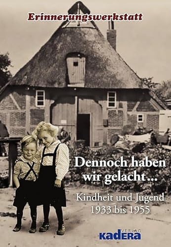 Dennoch haben wir gelacht...: Kindheit und Jugend 1933 bis 1955