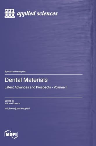 Dental Materials: Latest Advances and Prospects - Volume II von MDPI AG