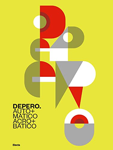 Depero. Automatico, acrobatico. Ediz. illustrata von Electa