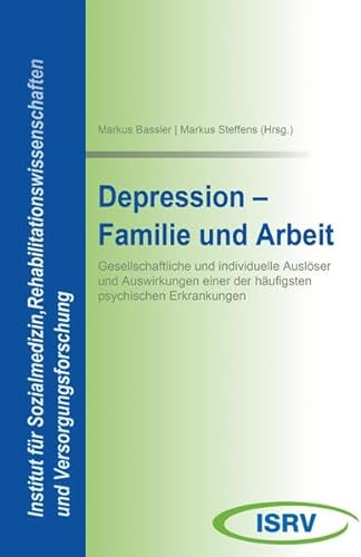 Depression - Familie und Arbeit: Gesellschaftliche und individuelle Auslöser und Auswirkungen einer der häufigsten psychischen Erkrankungen