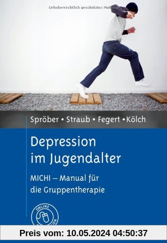 Depression im Jugendalter: MICHI - Manual für die Gruppentherapie. Mit Online-Materialien
