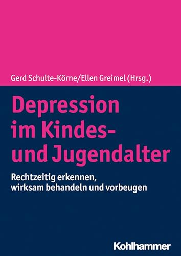 Depression im Kindes- und Jugendalter: Rechtzeitig erkennen, wirksam behandeln und vorbeugen Depression im Kindes- und Jugendalter: Rechtzeitig erkennen, wirksam behandeln und vorbeugen von Kohlhammer