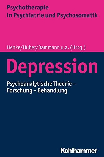 Depression: Psychoanalytische Theorie - Forschung - Behandlung (Psychotherapie in Psychiatrie ...
