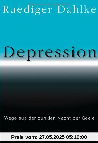 Depression: Wege aus der dunklen Nacht der Seele Depression: Wege aus der dunklen Nacht der Seele