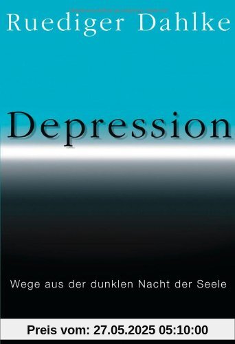 Depression: Wege aus der dunklen Nacht der Seele