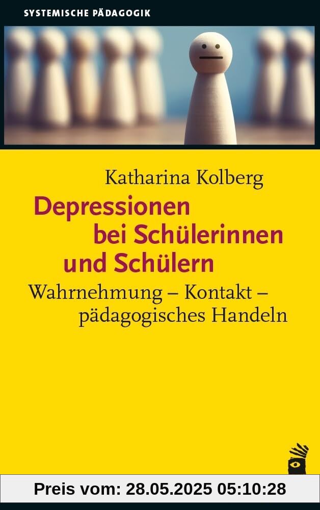 Depressionen bei Schülerinnen und Schülern: Wahrnehmung – Kontakt – pädagogisches Handeln (Systemische Pädagogik)