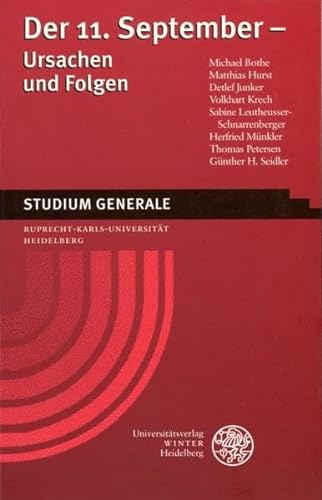 Der 11. September - Ursachen und Folgen: Sammelband der Vorträge des Studium Generale der Ruprecht-Karls-Universität Heidelberg im Sommersemester 2002