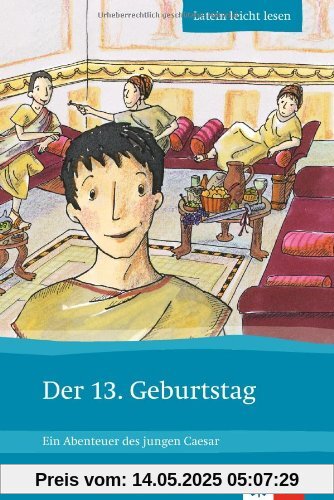 Der 13. Geburtstag: Ein Abenteuer des jungen Caesar