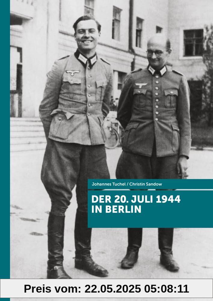 Der 20. Juli 1944 in Berlin Der 20. Juli 1944 in Berlin