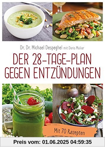 Der 28-Tage-Plan gegen Entzündungen: Mit 70 Rezepten
