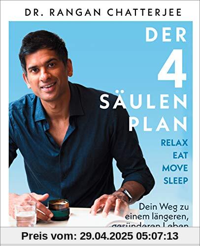 Der 4-Säulen-Plan - Relax, Eat, Move, Sleep: Dein Weg zu einem längeren, gesünderen Leben