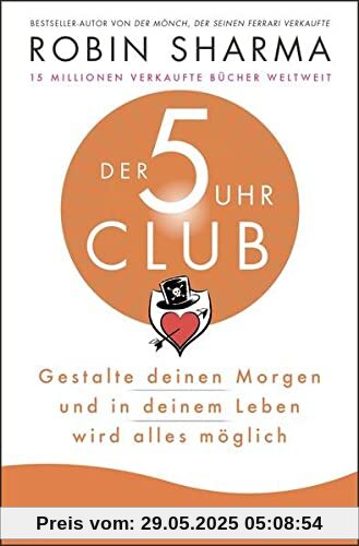 Der 5-Uhr-Club: Gestalte deinen Morgen und in deinem Leben wird alles möglich Der 5-Uhr-Club: Gestalte deinen Morgen und in deinem Leben wird alles möglich