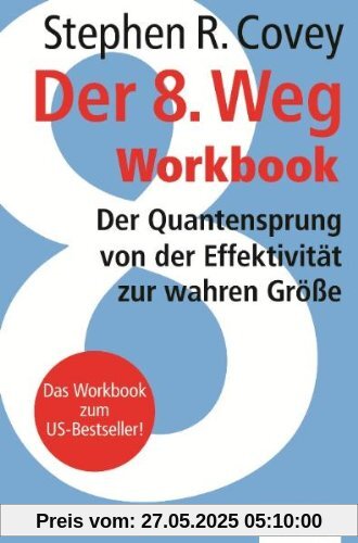 Der 8. Weg Workbook: Der Quantensprung von der Effektivität zu wahren Größe