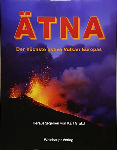 Der Ätna: Der höchste aktive Vulkan Europas von Weishaupt