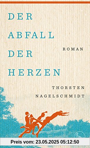 Der Abfall der Herzen: Roman