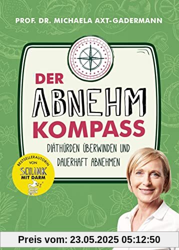 Der Abnehmkompass - Diäthürden überwinden und dauerhaft abnehmen