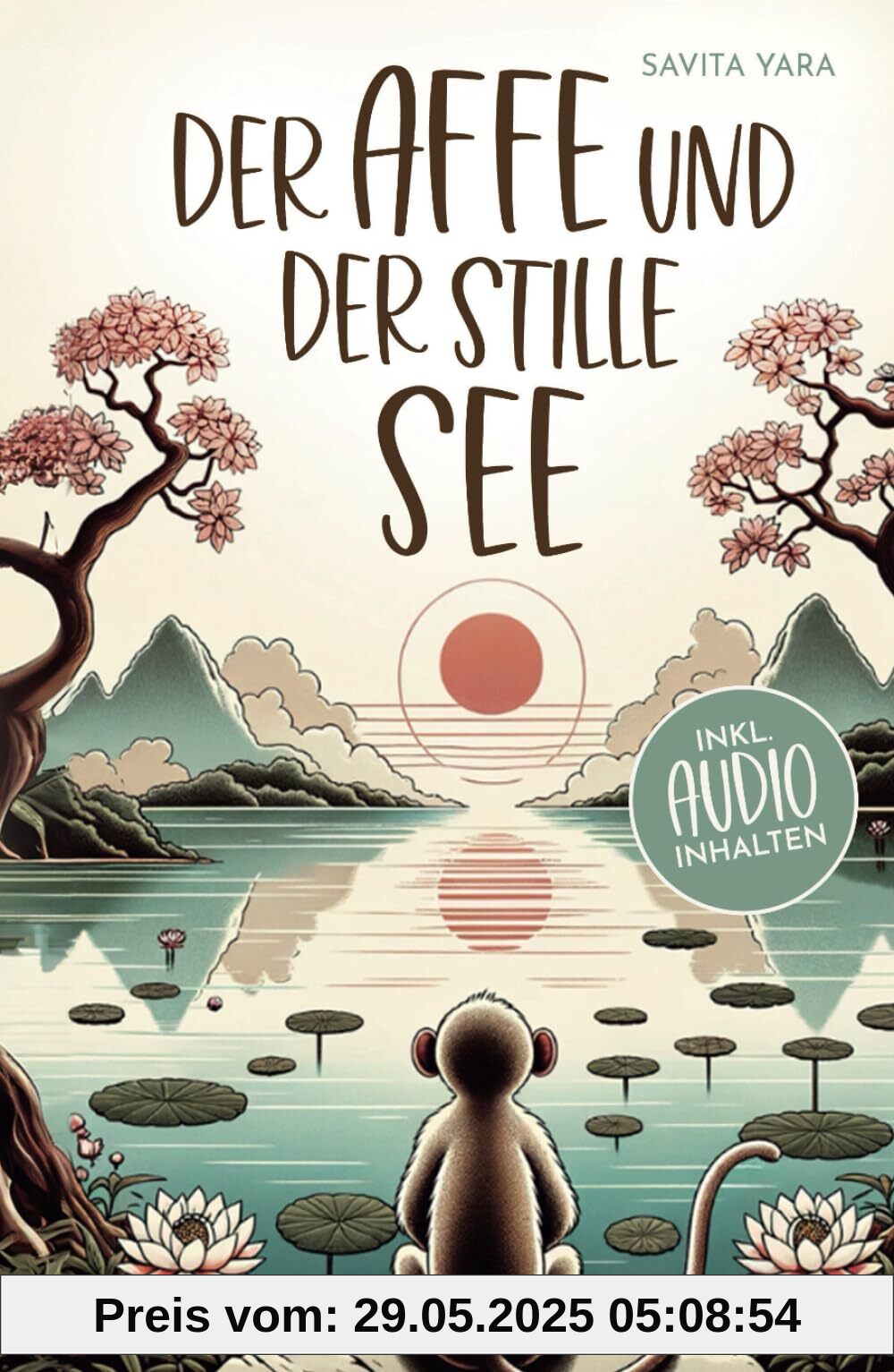 Der Affe und der stille See - Mit der Hilfe von buddhistischen Kurzgeschichten, Stress und Unsicherheit endlich loslassen und Glück, innere Ruhe und ... aufbauen! (Buddhistische Kurzgeschichten)