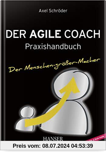 Der Agile Coach: Praxishandbuch