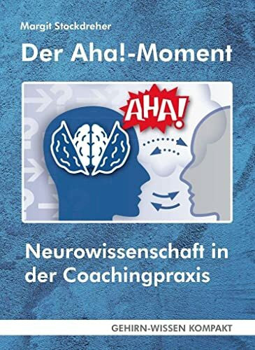 Der Aha!-Moment (Taschenbuch): Neurowissenschaft in der Coachingpraxis (GEHIRN-WISSEN KOMPAKT:...
