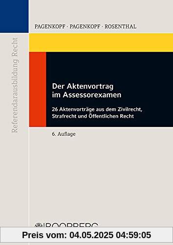Der Aktenvortrag im Assessorexamen: 26 Aktenvorträge aus dem Zivilrecht, Strafrecht und Öffentlichen Recht (Reihe Referendarausbildung Recht)