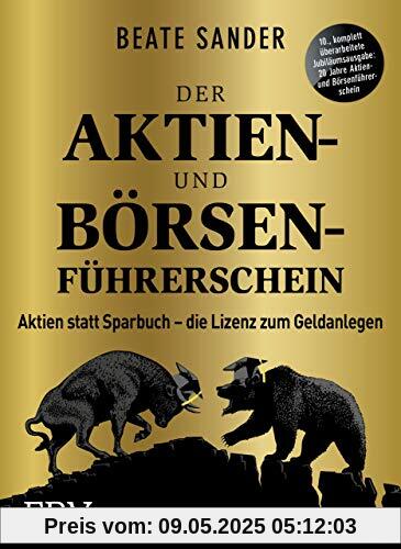 Der Aktien- und Börsenführerschein – Jubiläumsausgabe: Aktien statt Sparbuch – die Lizenz zum Geldanlegen