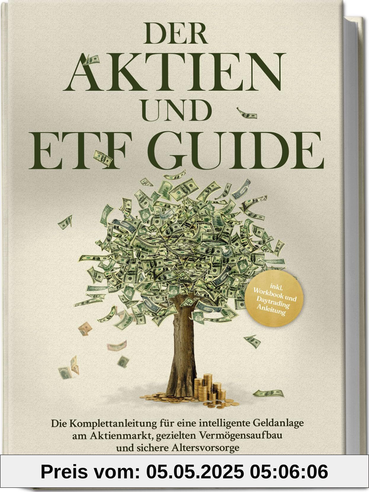 Der Aktien und ETF Guide: Die Komplettanleitung für eine intelligente Geldanlage am Aktienmarkt, gezielten Vermögensaufbau und sichere Altersvorsorge - inkl. Workbook und Daytrading Anleitung Der Aktien und ETF Guide: Die Komplettanleitung für eine intelligente Geldanlage am Aktienmarkt, gezielten Vermögensaufbau und sichere Altersvorsorge - inkl. Workbook und Daytrading Anleitung