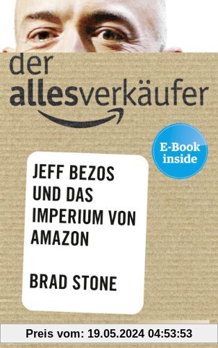 Der Allesverkäufer: Jeff Bezos und das Imperium von Amazon