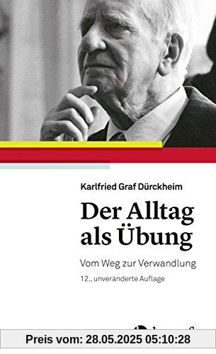 Der Alltag als Übung: Vom Weg zur Verwandlung Der Alltag als Übung: Vom Weg zur Verwandlung