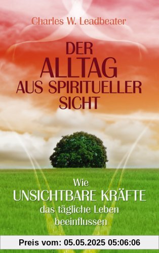 Der Alltag aus spiritueller Sicht: Wie unsichtbare Kräfte das tägliche Leben beeinflussen