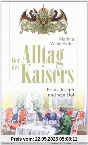 Der Alltag des Kaisers. Franz Joseph und sein Hof