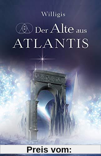 Der Alte aus Atlantis: Roman