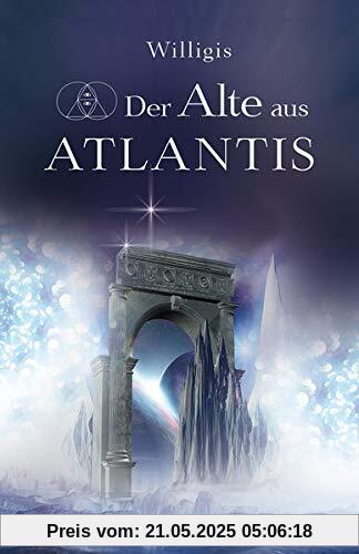 Der Alte aus Atlantis: Roman