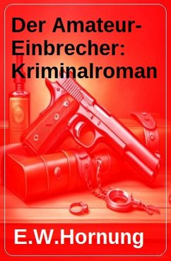 Der Amateur-Einbrecher: Kriminalroman (eBook, ePUB) von Uksak E-Books