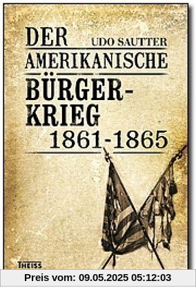 Der Amerikanische Bürgerkrieg 1861-1865