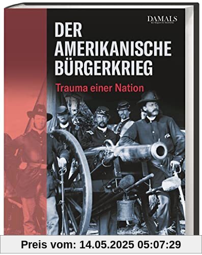 Der Amerikanische Bürgerkrieg: Trauma einer Nation