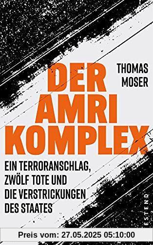 Der Amri-Komplex - Ein Terroranschlag, zwölf Tote und die Verstrickungen des Staates